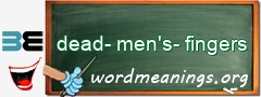 WordMeaning blackboard for dead-men's-fingers